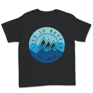 Ski Snowboarding Shirt, Life Is Better On Snow, Skiing Lover Gift,