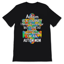 Load image into Gallery viewer, Autism Is Journey Never Planned For But Sure Do Love My Tour Guide
