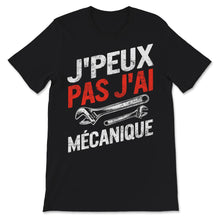 Load image into Gallery viewer, Mécanicien T-shirt Tee Shirt Pour Hommes J&#39;peux Pas J&#39;ai Mécanique
