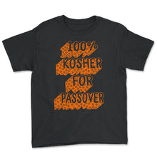 Load image into Gallery viewer, 100% Kosher For Passover Shirt, Jewish Holiday Funny Seder Gift, Jews - Youth Tee - Black
