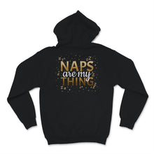 Load image into Gallery viewer, Naps Are My Thing Mom Life Funny Sleep Bed Mother&#39;s Day Women Gift
