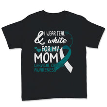 Load image into Gallery viewer, Cervical Cancer Awareness I Wear Teal and White For My Mom Uterus
