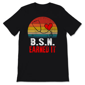 Nurse Shirt BSN Earned It Bachelor of Science in Nursing Nursing
