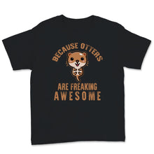 Load image into Gallery viewer, Otter Shirt, Sea Otter Tee, Significant Otter Tshirt, Because Otters
