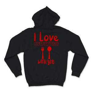 Funny Valentine's Day Shirt I Love Overeating With You Couple