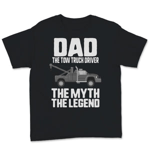 Dad Tow Truck Driver Myth Legend Funny Father's Day Gift For Daddy