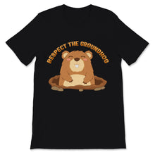 Load image into Gallery viewer, Funny Ground-hog Day 2021 Shirt Respect The Groundhog Cute Woodchunk

