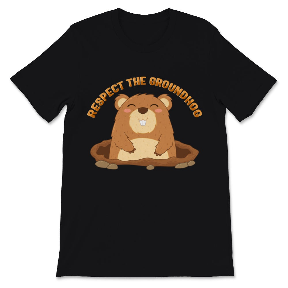 Funny Ground-hog Day 2021 Shirt Respect The Groundhog Cute Woodchunk