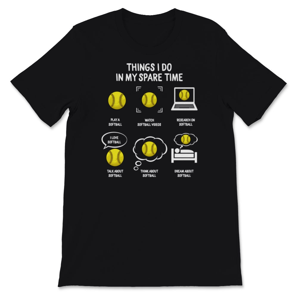 Funny Softball Shirt Things I Do In My Spare Time Sports Lover