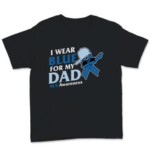 Load image into Gallery viewer, Als Awareness I Wear Blue Ribbon For My Dad Father Support Cute Gift
