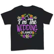 Load image into Gallery viewer, I&#39;m The Wedding Planner Shirt Event Planning Profession Floral Bride
