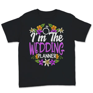 I'm The Wedding Planner Shirt Event Planning Profession Floral Bride