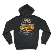 Load image into Gallery viewer, Occupational Therapy Shirt, Building Independence For Everyone, OT - Hoodie - Black
