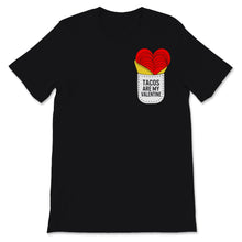 Load image into Gallery viewer, Tacos Are My Valentine Pocket Shirt Funny Mexican Food Lover Anti
