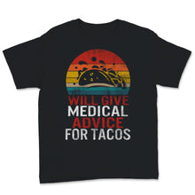 Load image into Gallery viewer, Funny Nurses Week Shirt, Will Give Medical Advice For Tacos, Birthday
