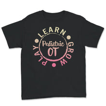 Load image into Gallery viewer, Pediatric OT Shirt, Occupational Therapist Tshirt, Graduation Gifts
