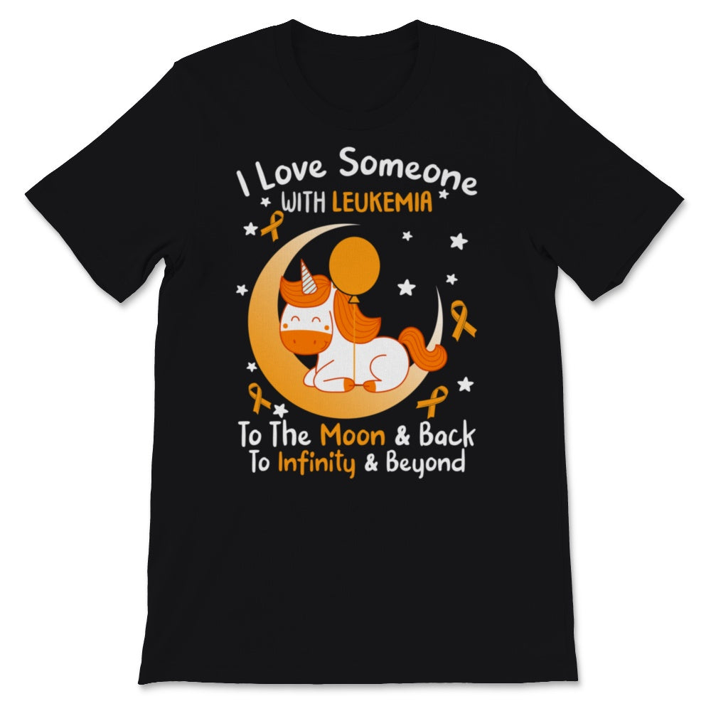 I Love Someone With Leukemia To The Moon And Back Awareness Orange