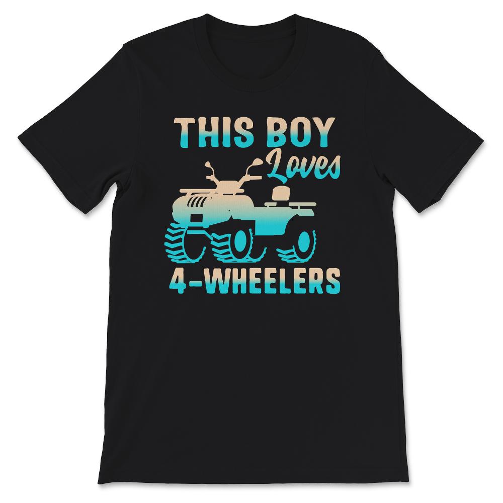 This Boy Loves 4- Wheelers Shirt, ATV Quad Biking Lover, Four