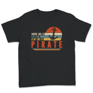 Work Like Captain Play Like Pirate, Captain Shirt, Seaman Shirt,