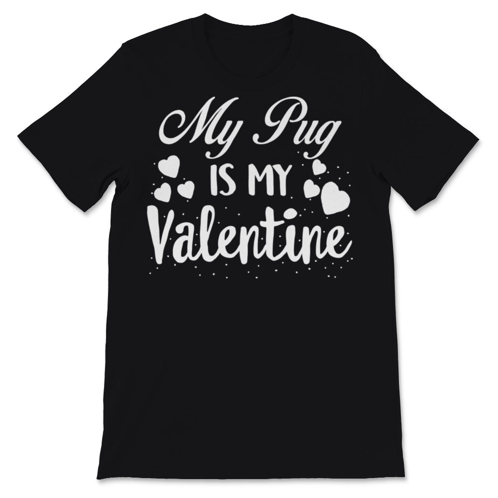 Valentines Day Kids Red Shirt My Pug Is My Valentine Funny Dog Mom
