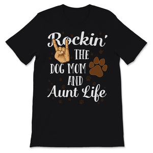 Rocking Aunt Dog Mom Life Funny Family Puppy Owner Pets Mom New