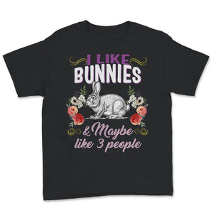Cute Bunny Shirt, I Like Bunnies And Maybe Like 3 People, Easter