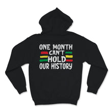 Load image into Gallery viewer, Black History Month One Month Can&#39;t Hold Our History Shirt Gift Women
