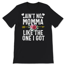 Load image into Gallery viewer, Mother&#39;s Day Shirt, Ain&#39;t No Momma Like The One I Got, Toddler, Kids,
