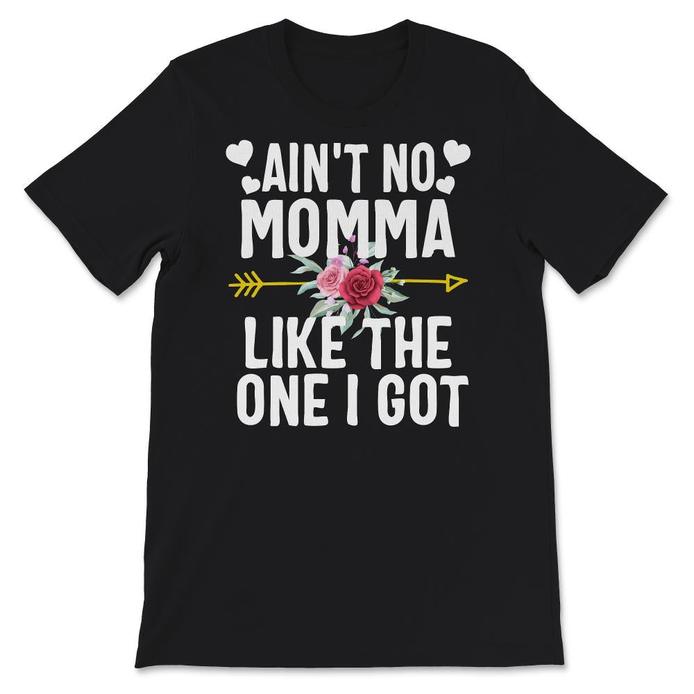Mother's Day Shirt, Ain't No Momma Like The One I Got, Toddler, Kids,