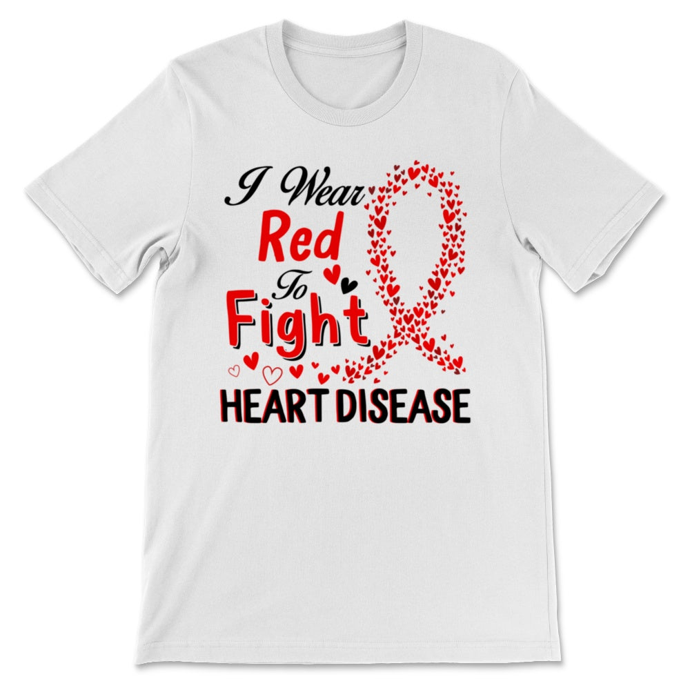 I Wear Red To Fight Heart Disease Awareness Shirt Ribbon Red Day