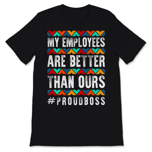 Funny Happy Boss's Day Shirt My Employees Are Better Than Yours