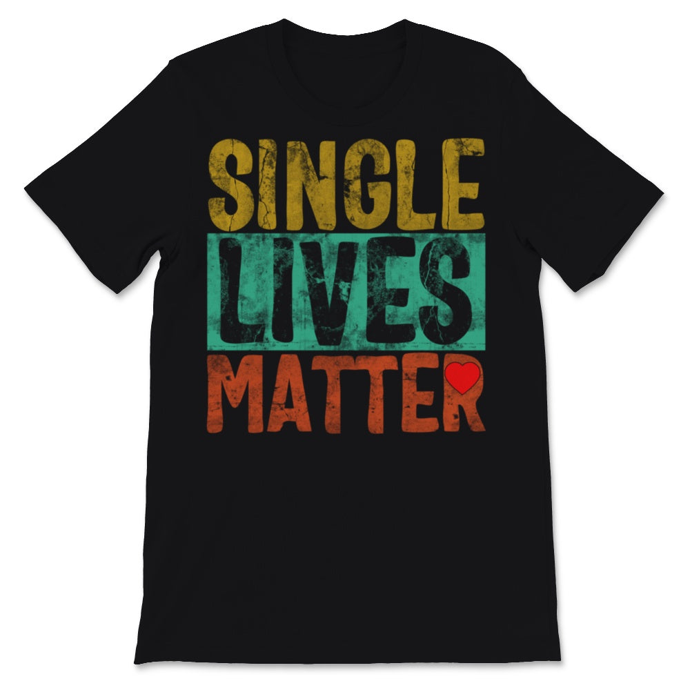 Single Lives Matter Vintage Singles Awareness Day Anti Valentines