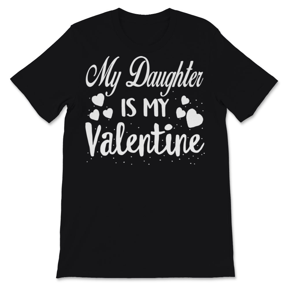 Valentines Day Dad Red Shirt My Daughter Is My Valentine Funny