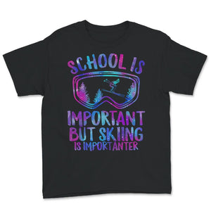 School Is Important But Skiing Is Importanter Shirt, Skiing Lover