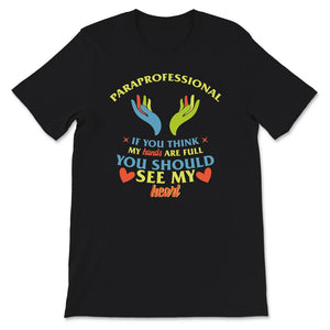 Para Shirt, Paraprofessional, If You Think My Hands Are Full You