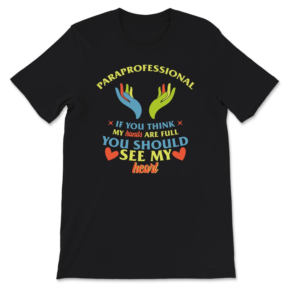 Para Shirt, Paraprofessional, If You Think My Hands Are Full You