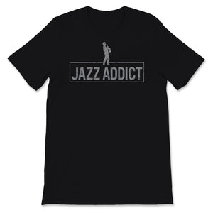 Jazz Addict Shirt, Gift for Musician, Jazz Music Lover, trumpet,
