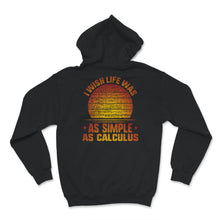 Load image into Gallery viewer, I Wish Life Was As Simple As Calculus Shirt, Funny Math Lover Gift,
