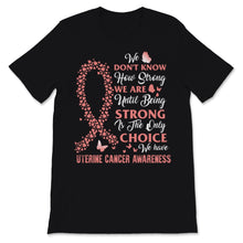 Load image into Gallery viewer, Being Strong Is The Only Choice Uterine Cancer Awareness Heart Peach
