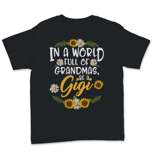 In A World Full Of Grandmas Be A Gigi Sunflower Family Mother's Day