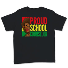 Load image into Gallery viewer, Proud School Counselor Shirt Black History Month Gift Women Men Black

