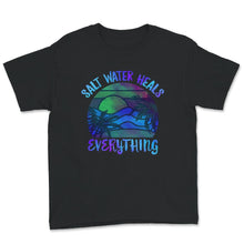 Load image into Gallery viewer, Saltwater Heals Everything Shirt, Saltwater, Freshwater, Beach Life,
