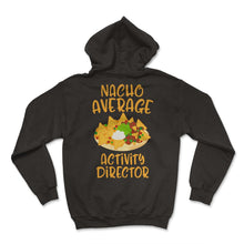 Load image into Gallery viewer, Cinco De Mayo Nacho Average Activity Director Mexican Latina Activity - Hoodie - Black
