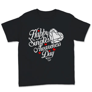 Happy Singles Awareness Day Shirt Anti-Valentine's Day Gift Women Men