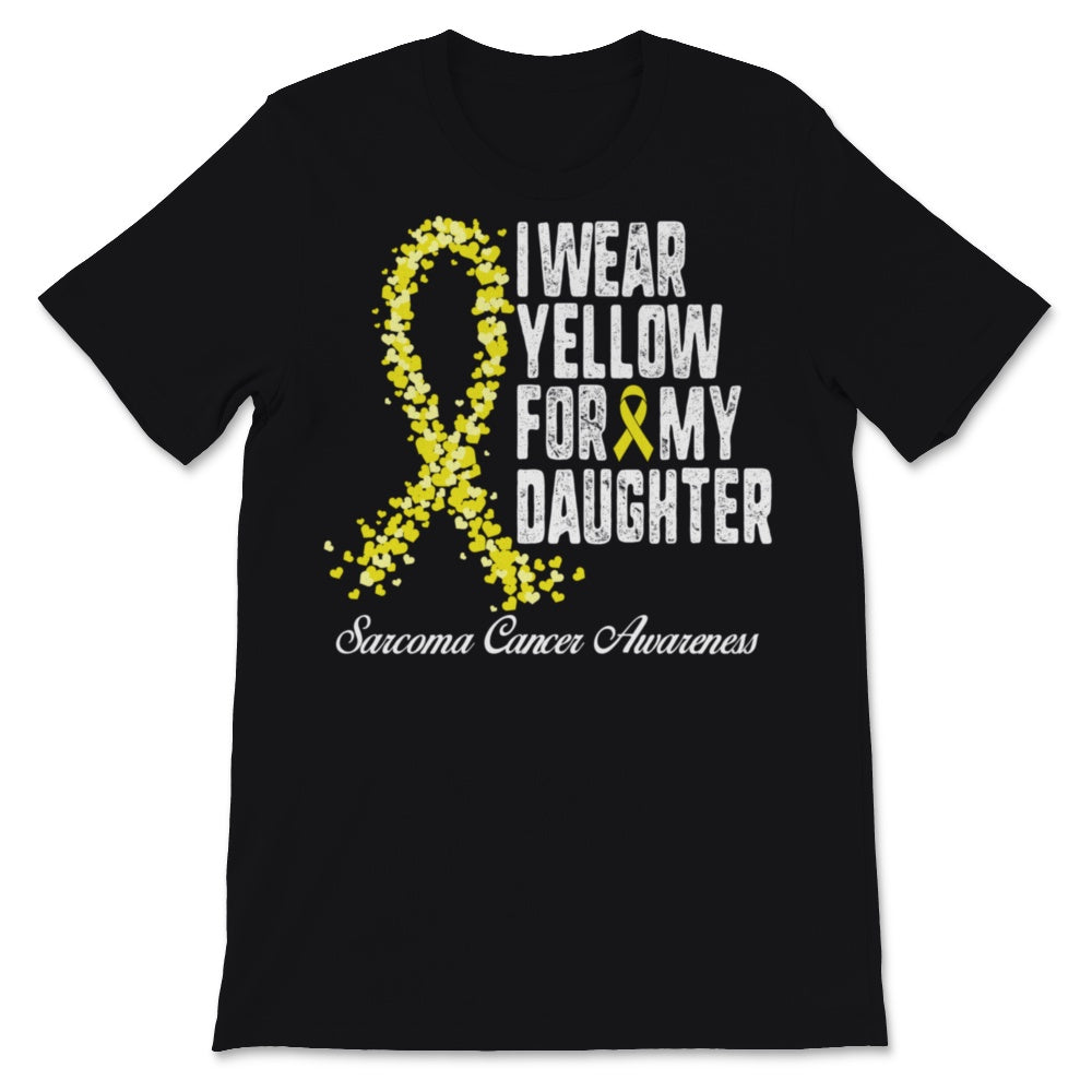 I Wear For My Daughter Yellow Sarcoma Cancer Awareness Ribbon Love