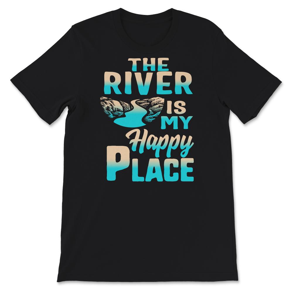 The River is my Happy Place, Happy Place Shirt, Casual Fashion