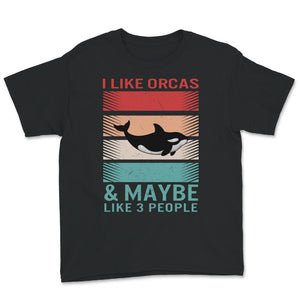 Orca Shirt, I Like Orcas And Maybe Like 3 People, Killer Whale Shirt,