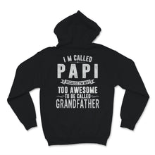 Load image into Gallery viewer, Father&#39;s Day I&#39;m Called Papi Because I&#39;m Too Awesome to Be Called
