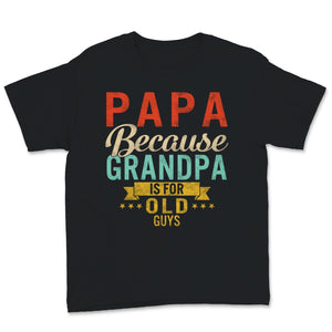 Vintage Papa Because Grandpa Is For Old Guys Father's Day Gift For