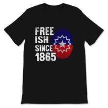 Load image into Gallery viewer, Juneteenth Flag Shirt, Free ish Since 1865, Fingerprint, BLM, Afro
